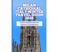 Milan Cathedral Italy Winter Travel Guide 2026: Gothic Architecture and Winter City Experiences