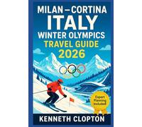 Milan - Cortina Italy Winter Olympics Travel Guide 2026: Discover Venues, Events, Transport Hacks, Ticket Tips & Must-See Italian Winter Attractions for the Biggest Sporting Festival