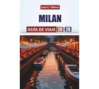 MILAN GUÍA DE VIAJE 2026: Descubre las principales atracciones, distritos de la moda, delicias culinarias, excursiones de un día y consejos prácticos de viaje para una experiencia italiana inolvidable