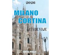 MILAN GUÍA DE VIAJE 2026: Desde monumentos icónicos hasta joyas ocultas, Milán te invita a descubrir su rica historia, diseño de clase mundial y estilo inigualable.