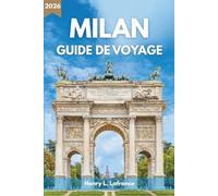 MILAN GUIDE DE VOYAGE 2026: Itinéraires et options d'hébergement avec informations d'entrée et déplacements dans la ville