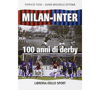 Milan-Inter. 100 anni di derby