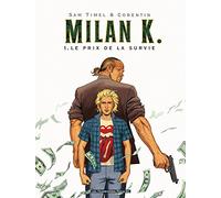 Milan K. T01: Le Prix de la survie