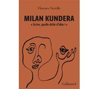 Milan Kundera "Écrire, quelle drôle d'idée !" - Florence Noiville - Gallimard - broché - Essai