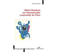 Milan Kundera ou l'insoutenable corporalité de l'être