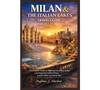 Milan & the Italian Lakes Travel Guide 2026.: A Complete Guide to Milan and the Italian Lakes with Itineraries, Scenic Drives, Local Culture and Travel Tips