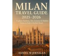 Milan Travel Guide 2025-2026: Explore Fashion, Art, Cuisine & Hidden Gems in Italy’s Stylish Heart