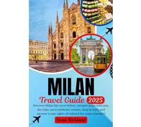MILAN Travel Guide: Discover Milan like never before, navigate ports with ease, day trips, savor authentic cuisine, shop in style, and uncover iconic sights all tailored for cruise travelers!
