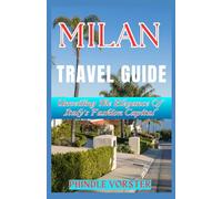 Milan Travel Guide: Unveiling The Elegance Of Italy's Fashion Capital
