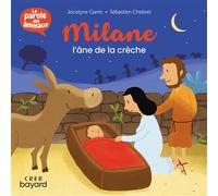 Milane , l'âne de la crèche - La parole des animaux - TRICONTINE - Crer Bayard - broché - Document jeunesse dès 3 ans