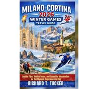 Milano-Cortina 2026 Winter Games Travel Guide: Insider Tips, Hidden Gems, and Essential Information for the Olympic Experience in Italy