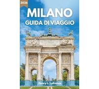 MILANO GUIDA DI VIAGGIO 2026: Itinerari e opzioni di alloggio con informazioni sull'ingresso e sui trasporti locali