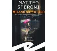 Milano Sotto Tiro. La Nuova Indagine Di Egidio Luponi