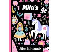 Mila's Sketchbook: Personalized Unicorn Journal with Blank Pages - Drawing & Doodling Book for Creative Girls and Kids