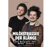 Milchstraße der Klänge: Die Biografie über Milky Chance. Komplett in Farbe