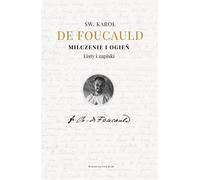 Milczenie i ogień - Karol Foucauld (littérature, religion en polonais)