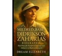 Mildred Babe Didrikson Zaharias Biographie: Eine Frau, die Zweifel in Triumph und Schmerz in Macht verwandelte