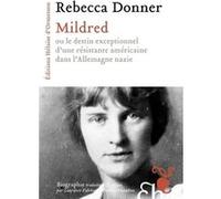 Mildred - ou le destin exceptionnel d'une résistante américaine dans l'Allemagne nazie Rebecca Donner (Auteur), Laurence Videloup (Traduction), Perrine Chambon (Traduction)