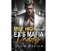 Mile High with My Ex’s Mafia Daddy: A Forbidden Age Gap Billionaire Mafia Romance with Secret Twins