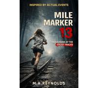 Mile Marker 13: Abduction at the Ghost Tracks