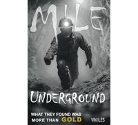 Mile Underground: What They Found Was More Than Gold