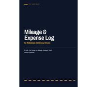 Mileage & Expense Log for Rideshare & Delivery Drivers: A Daily Trip Tracker for Mileage, Earnings, Tips & Vehicle Expenses