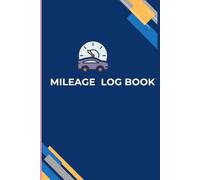 Mileage Log Book: Comprehensive Mileage Tracker for Business, Personal Use, and Tax Savings | Simplify Daily Logs for Precise Expense Management"