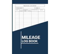 Mileage Log Book: Effective & Organized Vehicle Mileage Tracker for Business, Personal, and Tax Purposes