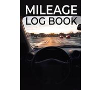 Mileage Log Book: For Rideshare Drivers, Realtors and Self-Employed Contractors - Undated Vehicle Record Book and Tax Journal To Track Business Miles, ... Tolls, Fuel Costs, and Year-End Deductions