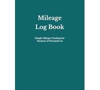 Mileage Log Book: Monitor Mileage, Trips, and Vehicle Use Without the Clutter