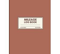 Mileage Log Book | Vehicle Mileage Tracker for Taxes, Business & Personal Use | 8.5 x 11 Inch, 120 Pages | Record Daily Miles, Fuel Costs & Travel Details