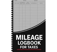 Mileage Logbook for Taxes: A Practical Vehicle Mileage Tracker for Self-Employed, Freelancers, Entrepreneurs & Small Business Owners | IRS-Compliant Record Keeper for Tax Deductions