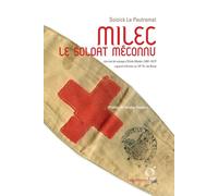 Milec le soldat méconnu : Journal de voyage d'Emile Madec (1891-1917) caporal infirmier au 19e R.I. de Brest