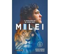 Milei, la revolución que no vieron venir