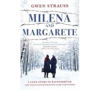 Milena and Margarete: A Love Story in Ravensbrück: The Nazi's Concentration Camp for Women