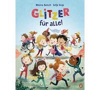 Milena Baisch E Glitzer für alle: Eine Geschichte über die Stärke, zu s (Relié)