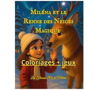 Miléna et le Renne des Neiges Magique - Mon Grand Cahier d’Activités: Coloriages, jeux magiques et activités d’hiver pour enfants de 3 à 7 ans
