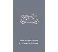 Miles and Maintenance: A Car Service Notebook
