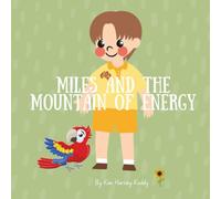 Miles and the Mountain of Energy: A Children’s Book About Chronic Fatigue, Energy Pacing, and Self-Care