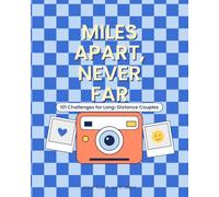 Miles Apart, Never Far: 101 Challenges for Long-Distance Couples: A Photo Memory Book to Fill With Video Date Nights, Mail Missions & Reunion Days - the Keepsake Gift for Two