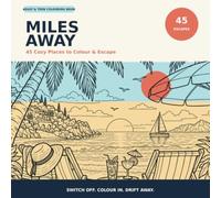 Miles Away: 45 Cozy Places to Colour & Escape