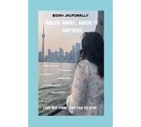 MILES AWAY, MADE IT ANYWAY: I DID NOT COME THIS FAR TO STOP