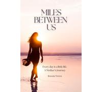 Miles Between Us: A mother's journey through her so's battle with Chronic kidney Disease