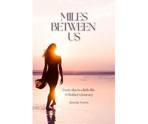 Miles Between Us: A mother's journey through her so's battle with Chronic kidney Disease