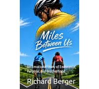 Miles Between Us: An Emotional Story of Endurance, Purpose, and Brotherhood