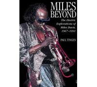 Miles Beyond: The Electric Explorations of Miles Davis, 1967-1991