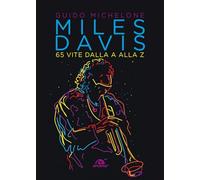 Miles Davis. 65 vite dalla A alla Z