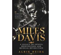 Miles Davis: A Legacy of Genius, Reinvention and Musical Revolution