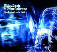 Miles Davis - Miles Davis & John Coltrane: Live In Stockholm 1960