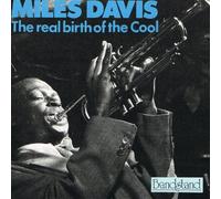 Miles Davis - The Real Birth Of The Cool
